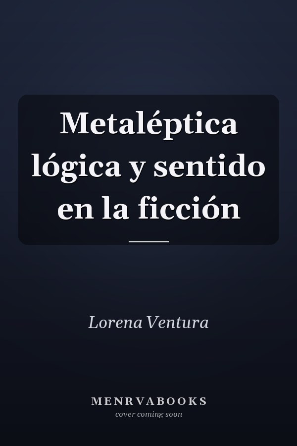 Metaléptica lógica y sentido en la ficción