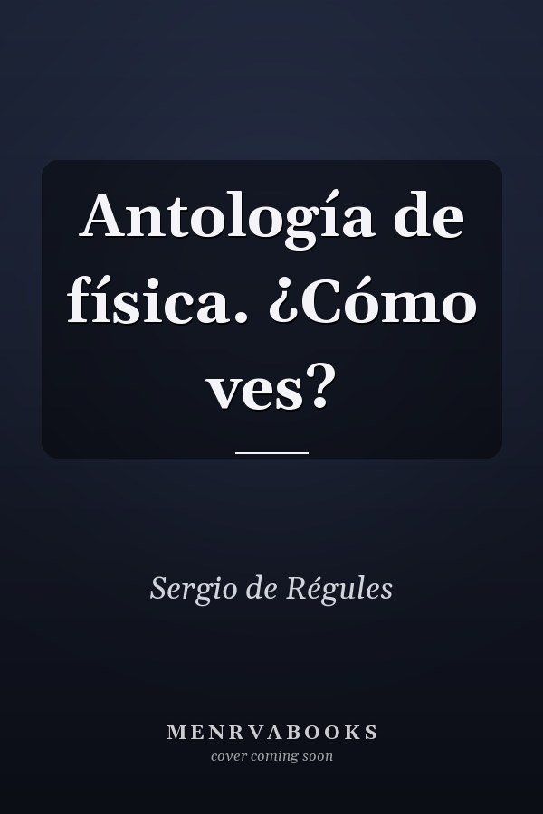 Antología de física. ¿Cómo ves?