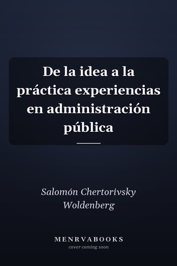 De la idea a la práctica experiencias en administración pública