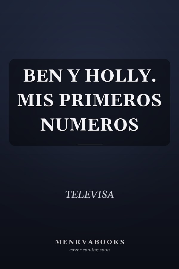 BEN Y HOLLY. MIS PRIMEROS NUMEROS