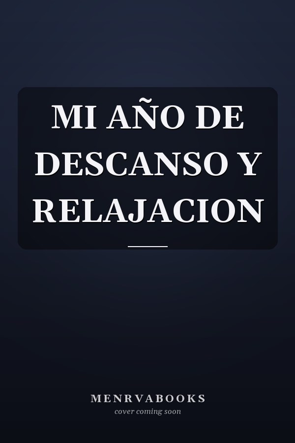 MI AÑO DE DESCANSO Y RELAJACION
