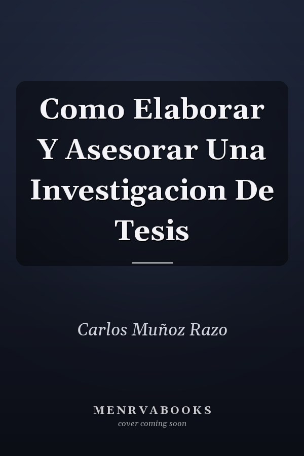 Como Elaborar Y Asesorar Una Investigacion De Tesis