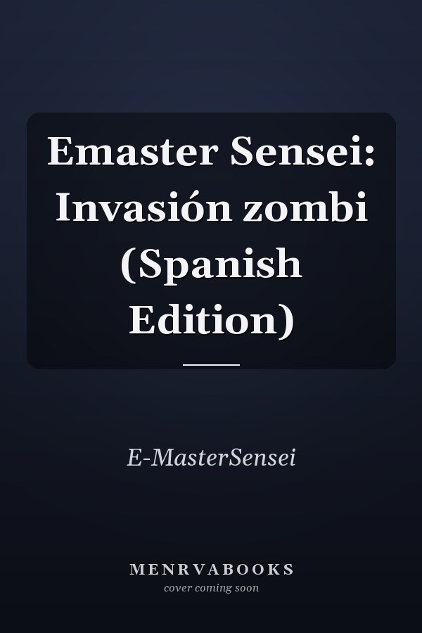 Emaster Sensei: Invasión zombi (Spanish Edition)