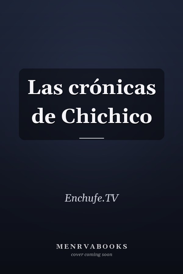 Las crónicas de Chichico