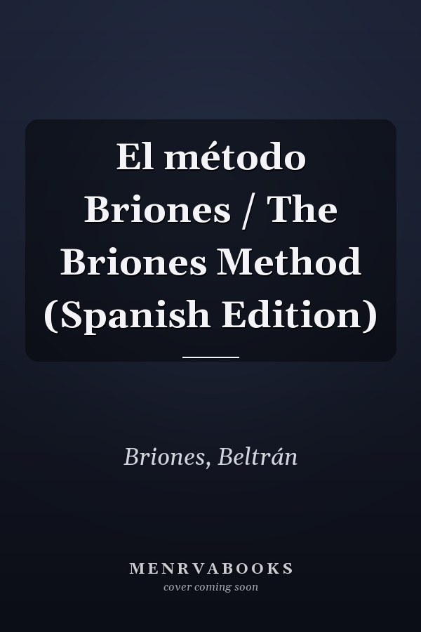 El método Briones / The Briones Method (Spanish Edition)