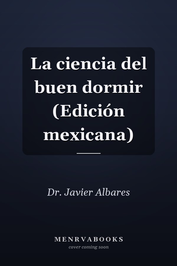 La ciencia del buen dormir (Edición mexicana)