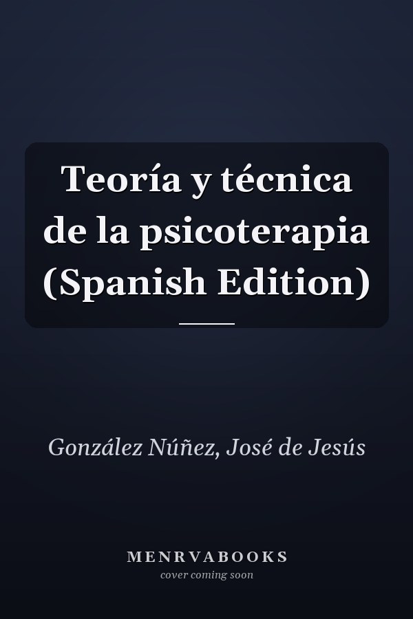 Teoría y técnica de la psicoterapia (Spanish Edition)