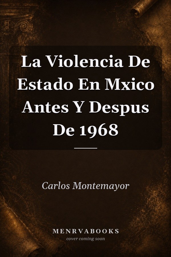 La Violencia De Estado En Mxico Antes Y Despus De 1968