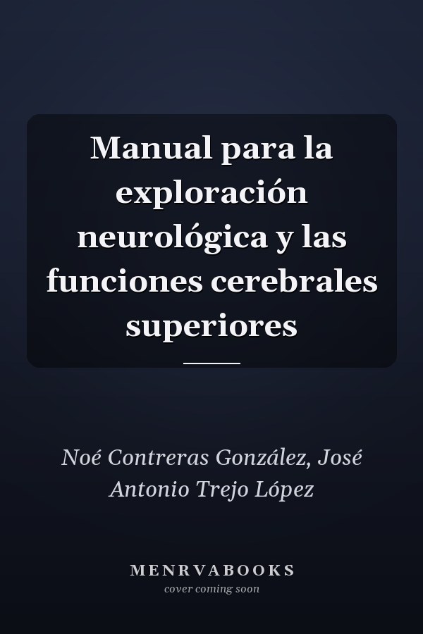 Manual para la exploración neurológica y las funciones cerebrales superiores