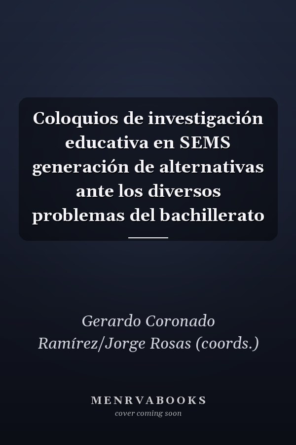Coloquios de investigación educativa en SEMS generación de alternativas ante los diversos problemas del bachillerato