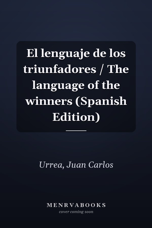 El lenguaje de los triunfadores / The language of the winners (Spanish Edition)