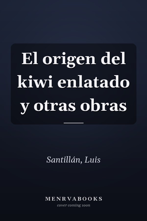 El origen del kiwi enlatado y otras obras