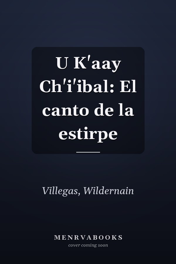 U K'aay Ch'i'ibal: El canto de la estirpe
