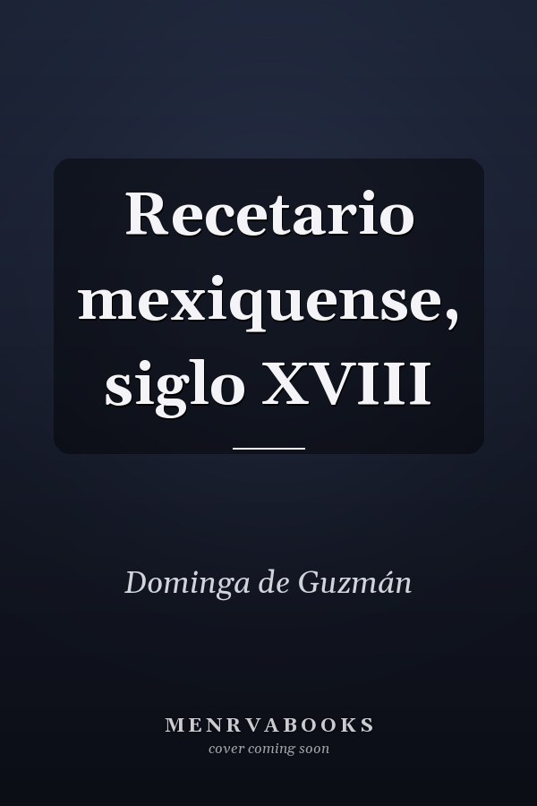 Recetario mexiquense, siglo XVIII