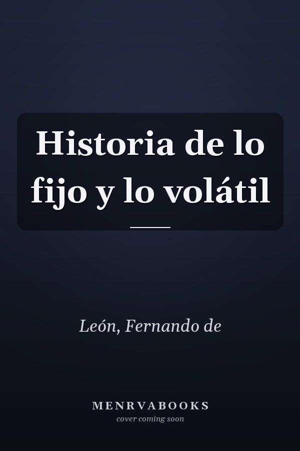 Historia de lo fijo y lo volátil