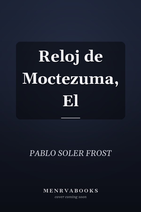 Reloj de Moctezuma, El