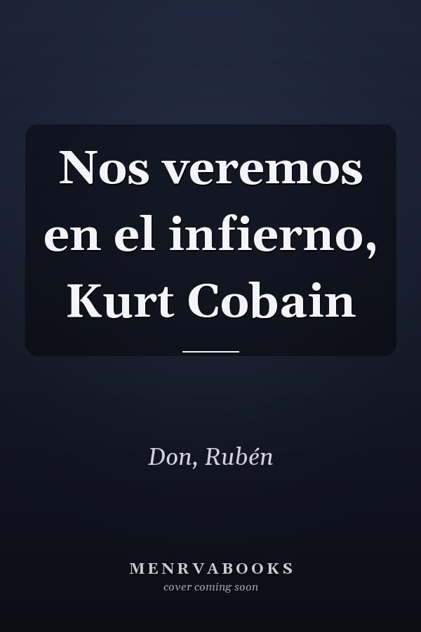 Nos veremos en el infierno, Kurt Cobain
