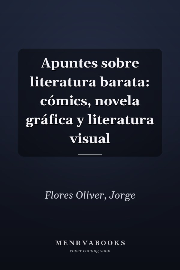 Apuntes sobre literatura barata: cómics, novela gráfica y literatura visual