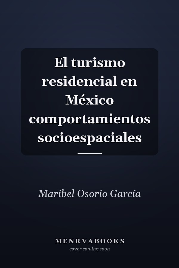 El turismo residencial en México comportamientos socioespaciales