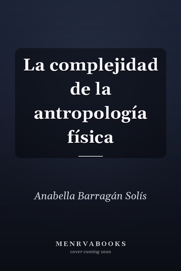 La complejidad de la antropología física