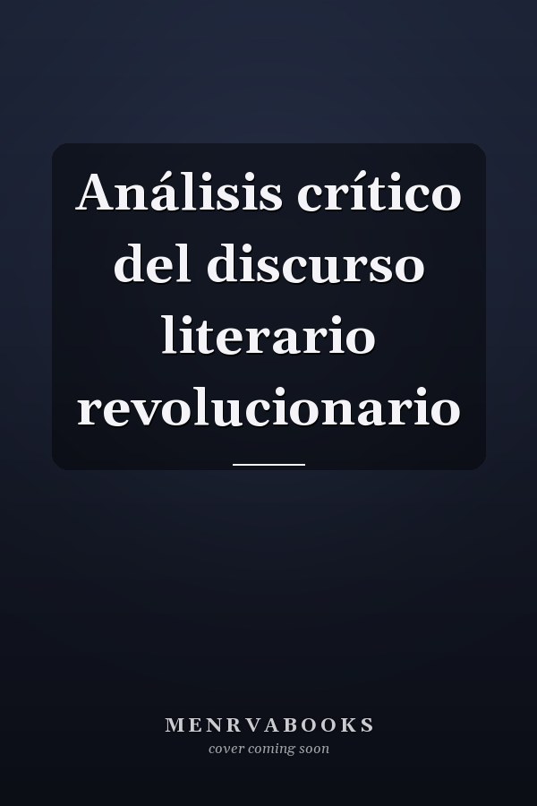 Análisis crítico del discurso literario revolucionario
