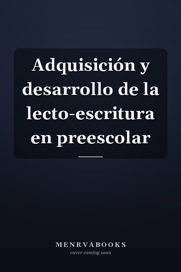 Adquisición y desarrollo de la lecto-escritura en preescolar
