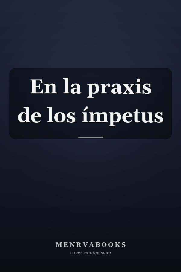 En la praxis de los ímpetus