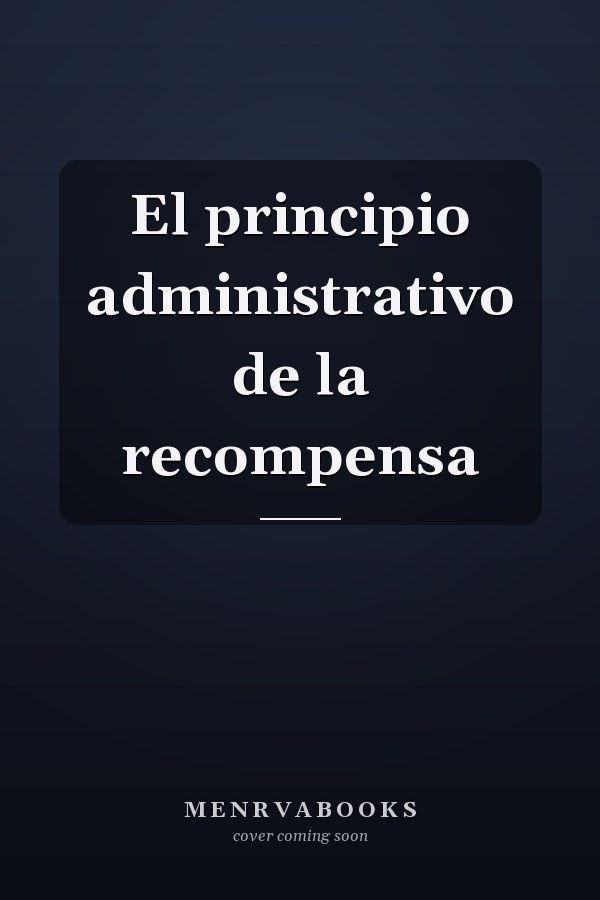 El principio administrativo de la recompensa