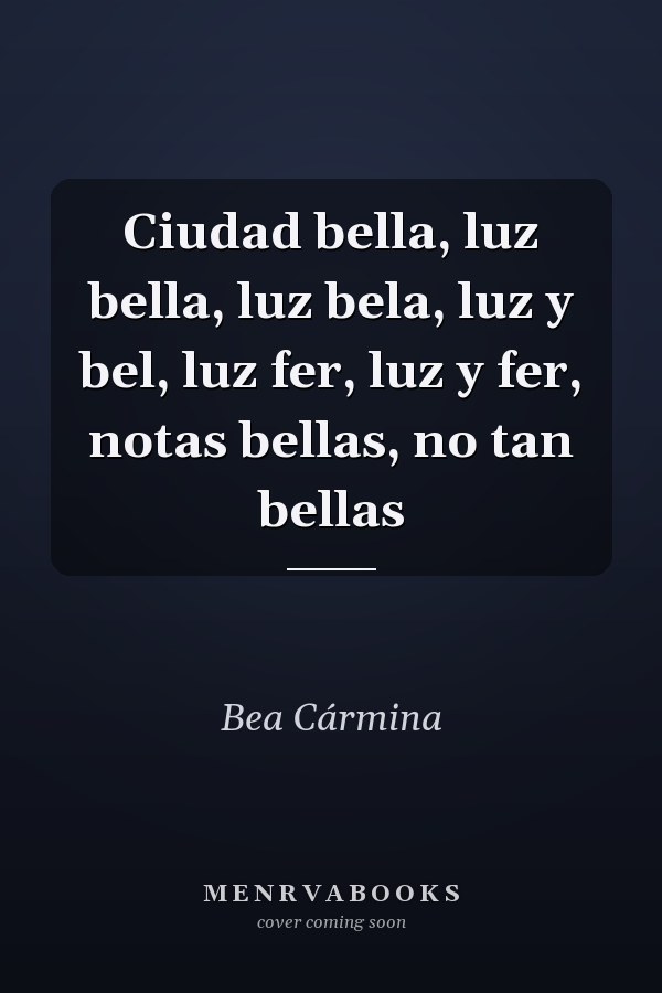 Ciudad bella, luz bella, luz bela, luz y bel, luz fer, luz y fer, notas bellas, no tan bellas