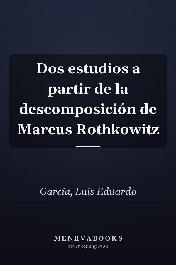 Dos estudios a partir de la descomposición de Marcus Rothkowitz