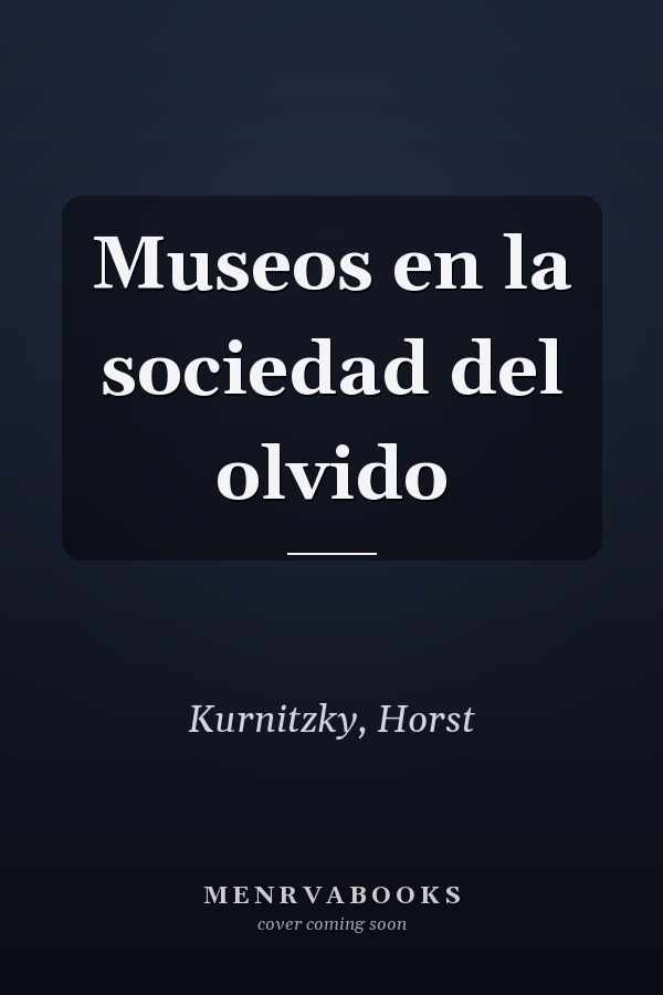 Museos en la sociedad del olvido