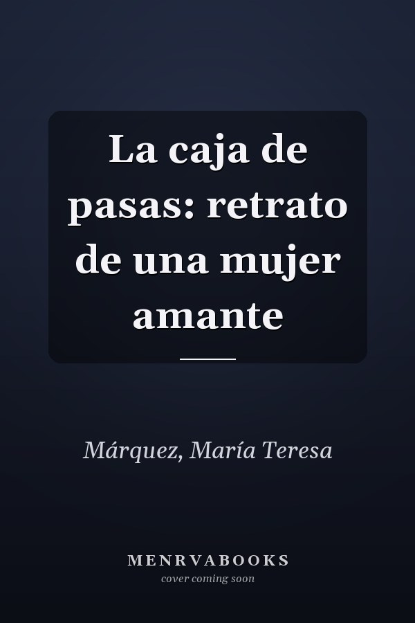 La caja de pasas: retrato de una mujer amante