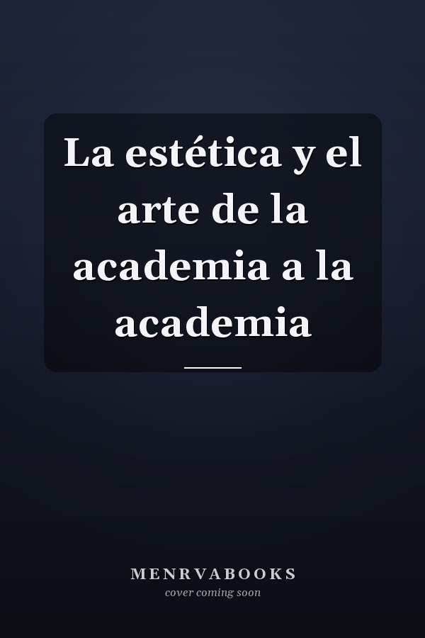 La estética y el arte de la academia a la academia