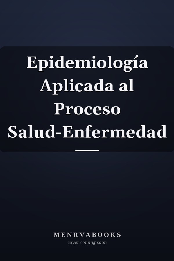 Epidemiología Aplicada al Proceso Salud-Enfermedad