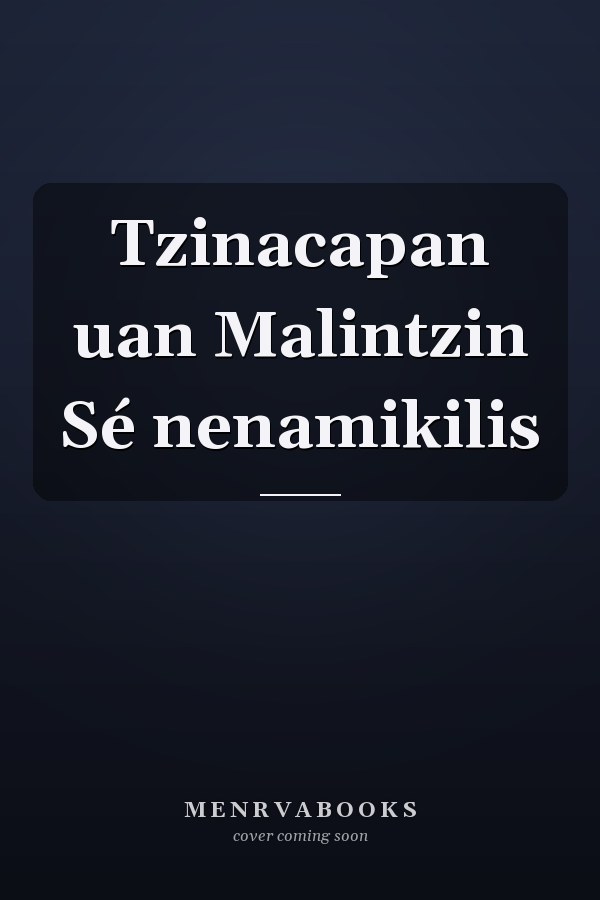 Tzinacapan uan Malintzin Sé nenamikilis