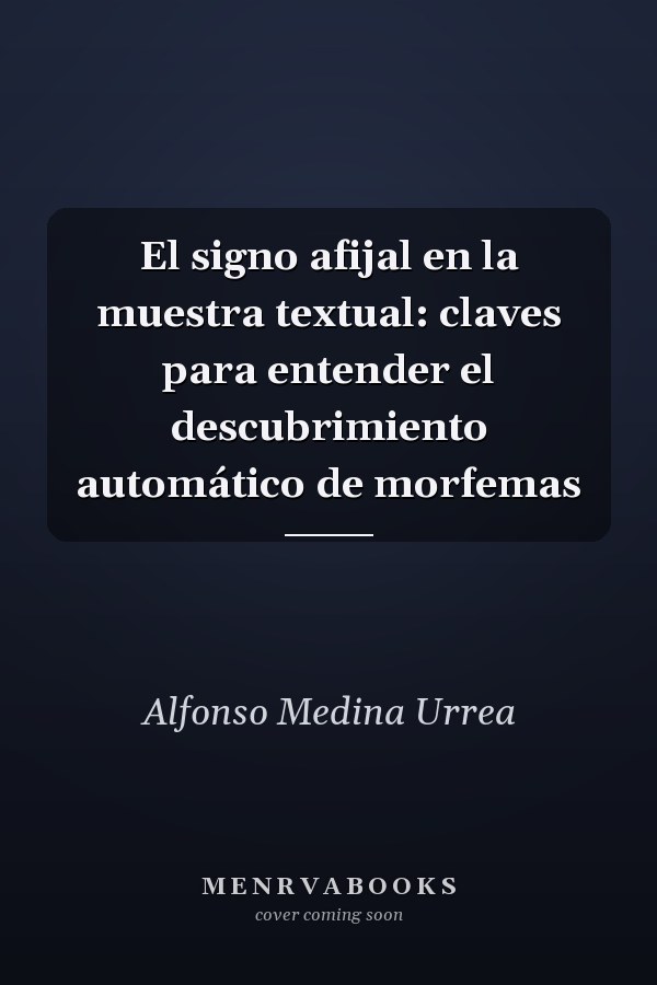 El signo afijal en la muestra textual: claves para entender el descubrimiento automático de morfemas