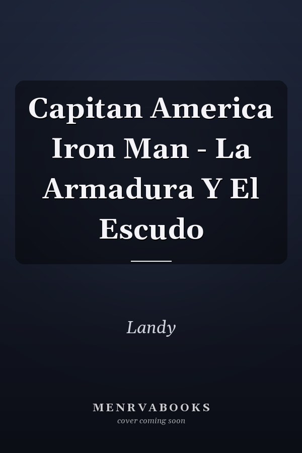 Capitan America Iron Man - La Armadura Y El Escudo