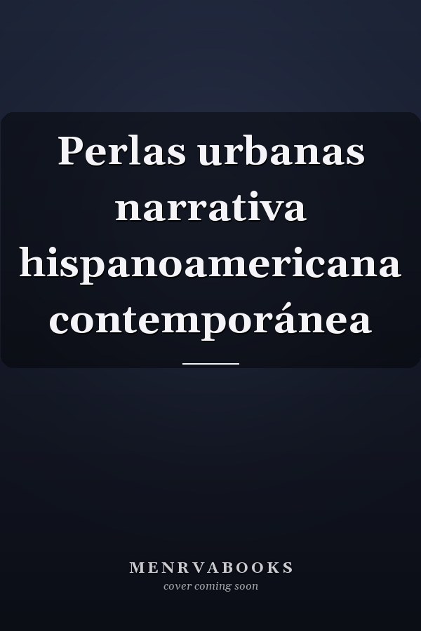 Perlas urbanas narrativa hispanoamericana contemporánea