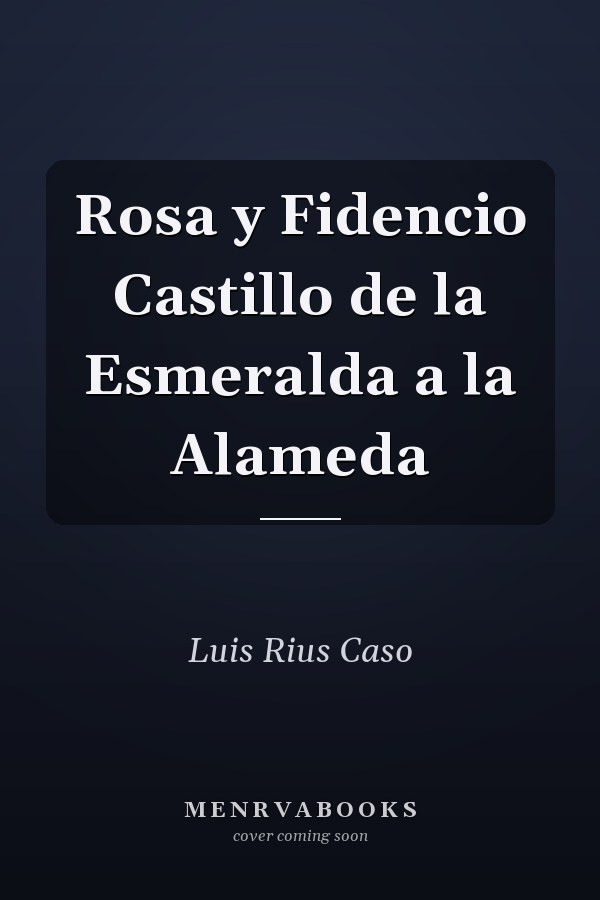 Rosa y Fidencio Castillo de la Esmeralda a la Alameda