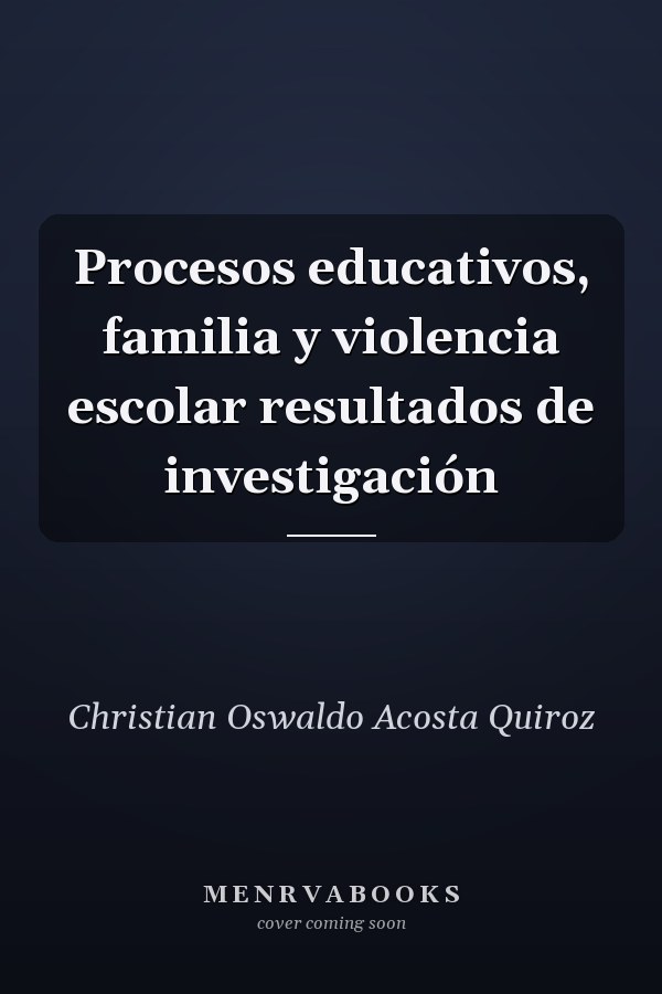 Procesos educativos, familia y violencia escolar resultados de investigación