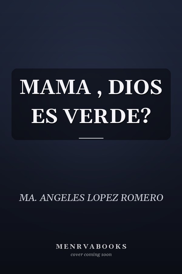 MAMA , DIOS ES VERDE?