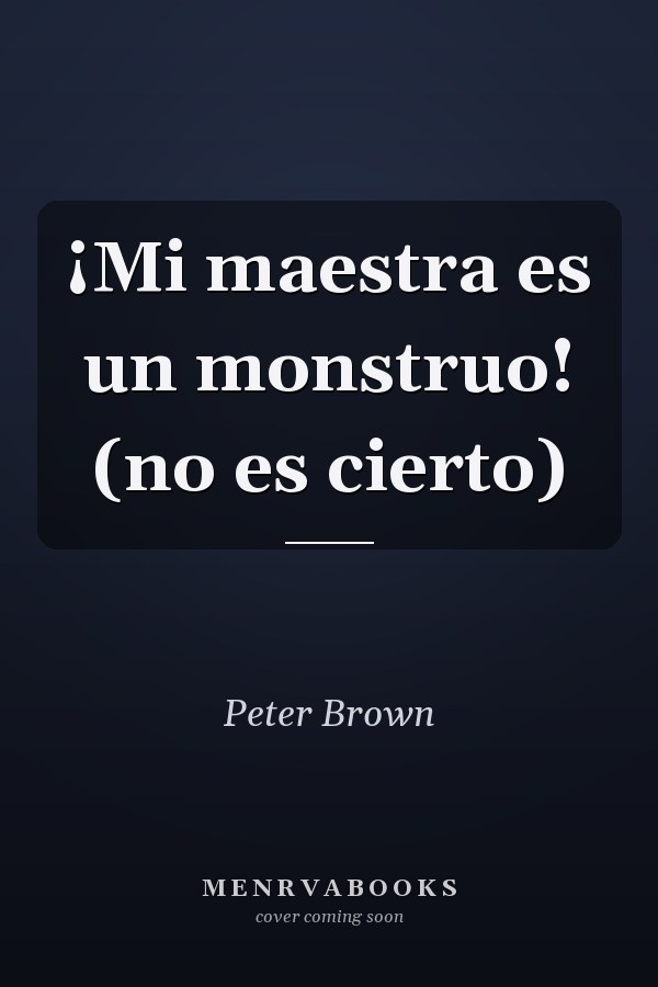 ¡Mi maestra es un monstruo! (no es cierto)