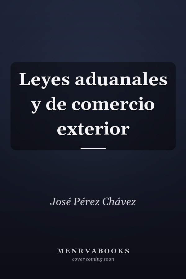 Leyes aduanales y de comercio exterior