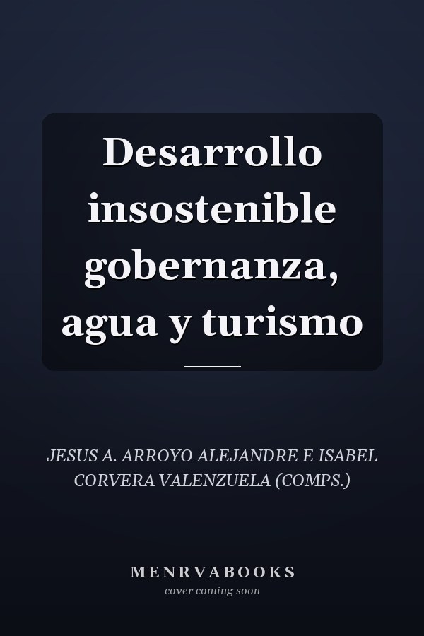 Desarrollo insostenible gobernanza, agua y turismo