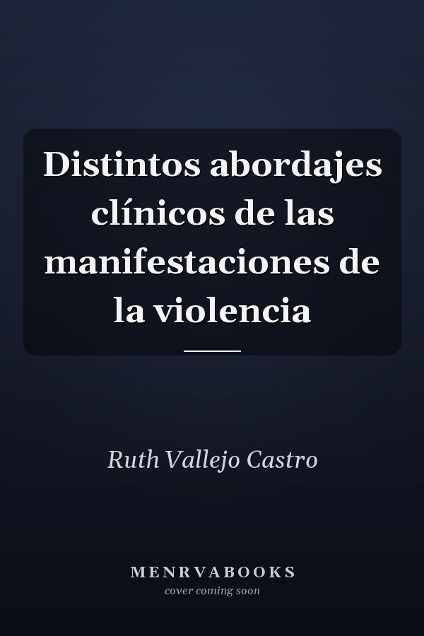 Distintos abordajes clínicos de las manifestaciones de la violencia