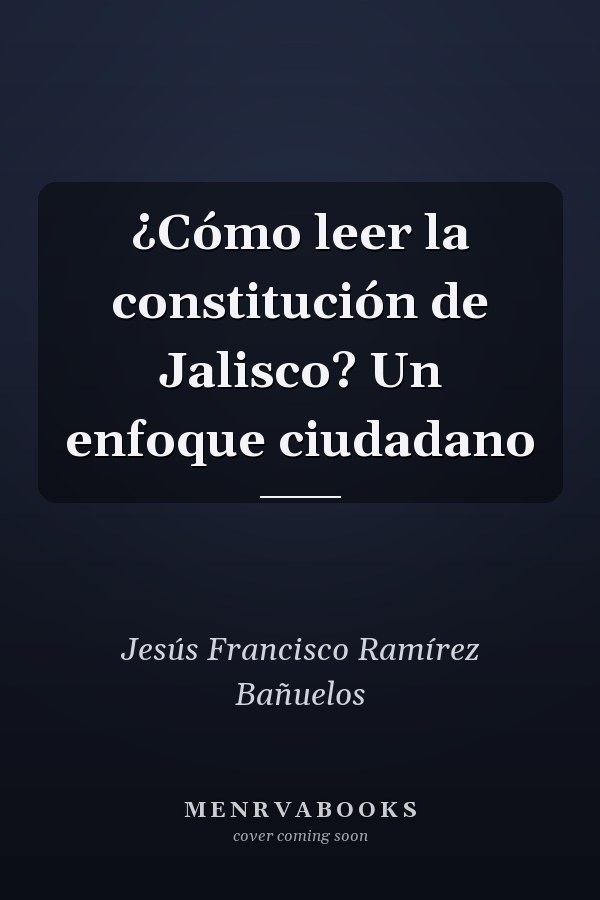 ¿Cómo leer la constitución de Jalisco? Un enfoque ciudadano