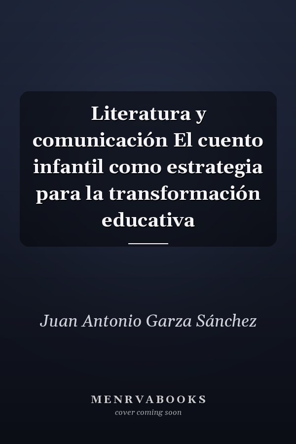 Literatura y comunicación El cuento infantil como estrategia para la transformación educativa