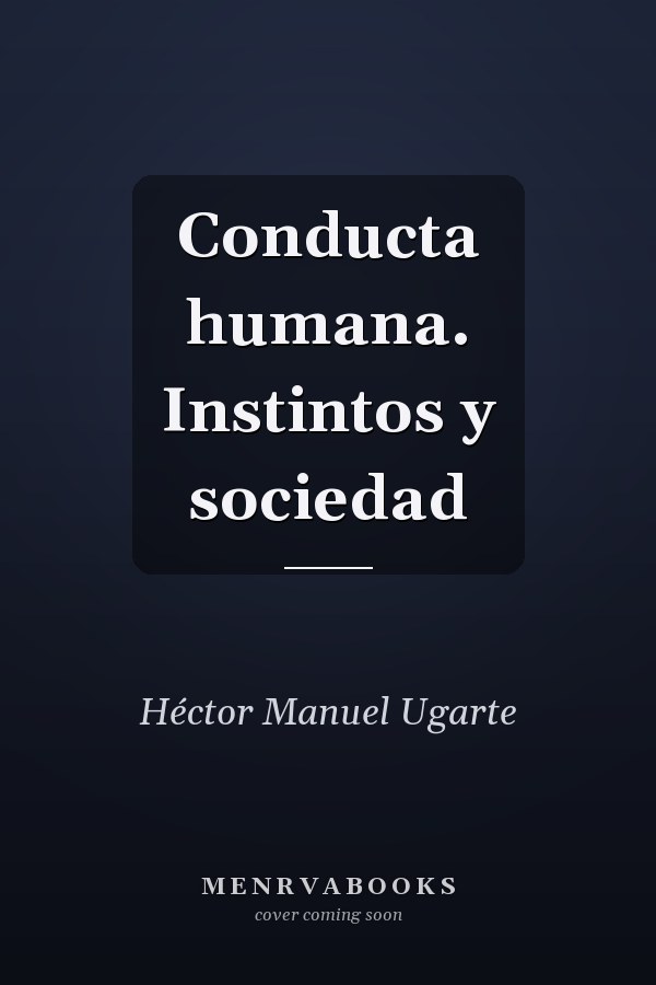 Conducta humana. Instintos y sociedad