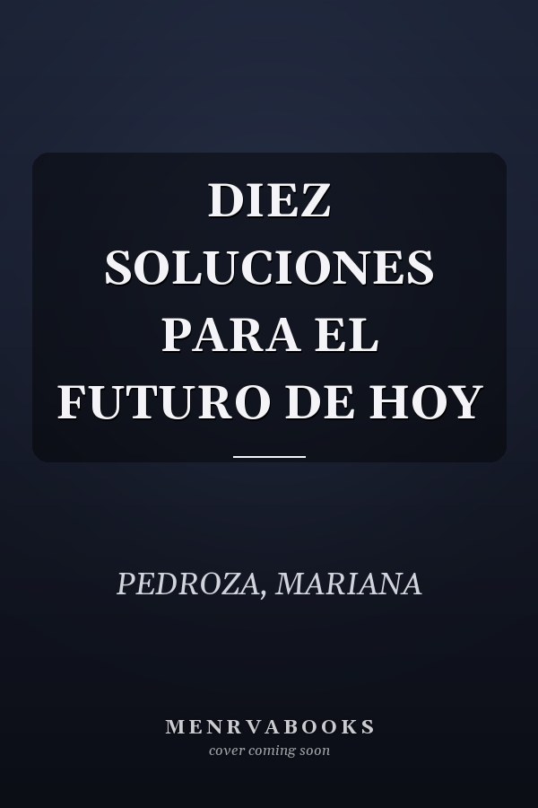 DIEZ SOLUCIONES PARA EL FUTURO DE HOY