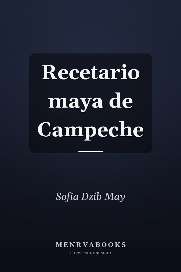 Recetario maya de Campeche